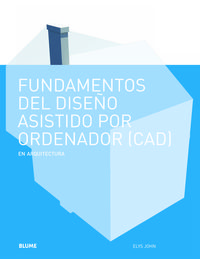 FUNDAMENTOS DISEÑO ASISTIDO POR ORDENADOR (CAD) - EN ARQUITECTURA