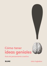 COMO TENER IDEAS GENIALES - GUIA DE PENSAMIENTO CREATIVO
