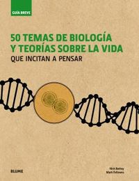 50 TEMAS DE BIOLOGIA Y TEORIAS SOBRE LA VIDA - QUE INCITAN A PENSAR