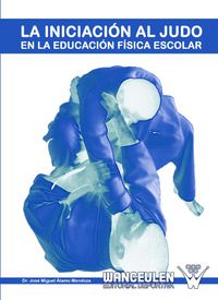 iniciacion al judo en la educacion fisica escolar - Miguel Alamo