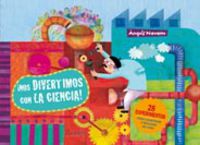 ¡nos divertimos con la ciencia! - Angels Navarro / Anna Mongay (il. )