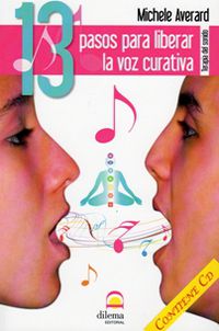 13 PASOS PARA LIBERAR LA VOZ CURATIVA - TERAPIA DEL SONIDO (+CD)