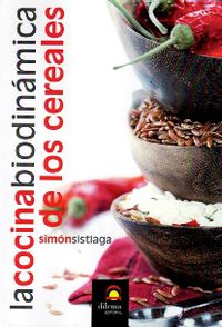 La cocina biodinamica de los cereales - Simon Sistiaga