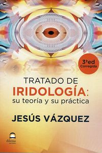 (3 ed) tratado de iridiologia - su teoria y su practica - Jesus Maria Vazquez Garcia