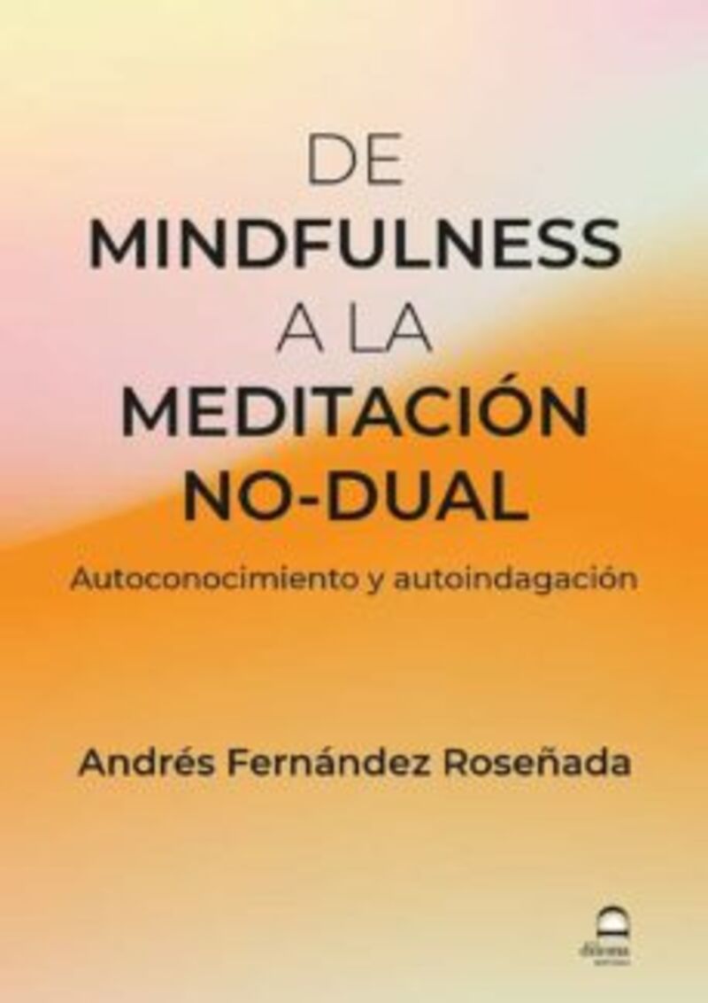 de mindfulness a la meditacion no-dual - autoconocimiento y autoindignacion - Andres Fernandez Roseñada