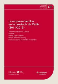empresa familiar en la provincia de cadiz, la (2011-2015) - Rafael Lopez Garcia / Daniel Revuelta Bordoy / [ET AL. ]