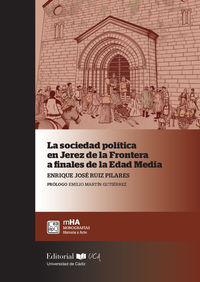 La sociedad politica en jerez de la frontera a finales de la edad media - Enrique Jose Ruiz Pilares