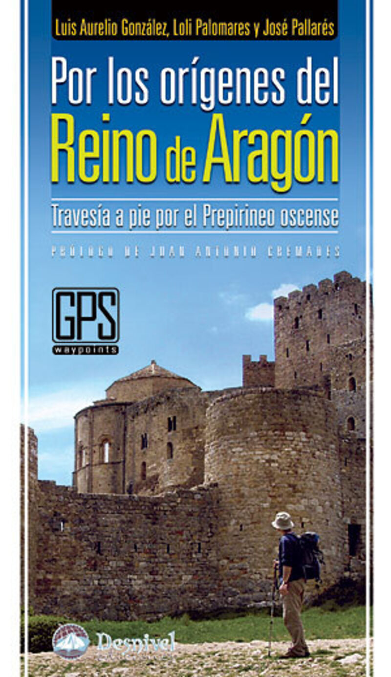 por los origenes del reino de aragon - Luis Aurelio Gonzalez / Loli Palomares / Jose Pallares