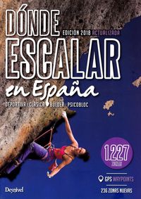(3 ed) donde escalar en españa - 1227 zonas - deportiva, bulder, psicobloc - Aa. Vv.