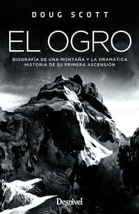 ogro, el - biografia de una montaña y la dramatica historia de su primera ascension - Doug Scott