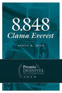 8848 clama everest (premio desnivel de literatura 2018) - Jorge M. Mier