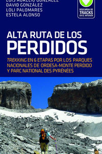 alta ruta de los perdidos - trekking en 6 etapas por los parques nacionales de ordesa-monte perdido y parc national des pyrenees - Luis Aurelio Gonzalez / Loli Palomares / [ET AL. ]