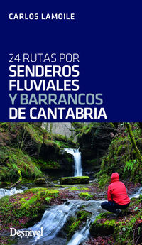 24 rutas por senderos fluviales y barrancos de cantabria - Carlos Lamoile