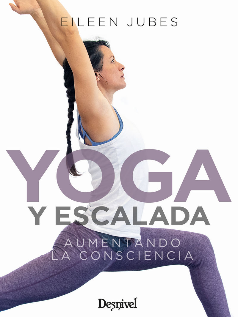 yoga y escalada - aumentando la consciencia - Eileen Jubes