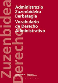 administrazio zuzenbideko berbategia = voccabulario de derecho administrativo - Cesar Gallastegi / Andres Urrutia / Esther Urrutia