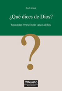 ¿que dices de dios? - responden 40 escritores vascos de hoy - Jose Arregui