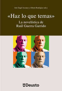 haz lo que temas - la novelistica de raul guerra garrido - Jose Angel Ascunce (ed. ) / Alberto Rodriguez (ed. )