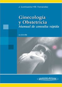 ginecologia y obstreticia. manual de consulta rapida - J. Lombardia / M. Fernandez