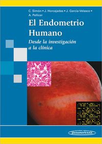 endometrio humano, el - desde la investigacion a la clinica - C. Simon / J. Horcajadas / J. Garcia-Velasco / A. Pellicer