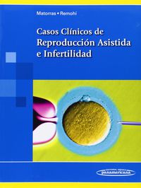 casos clinicos de reproduccion asistida e infertilidad - Jose Roberto Matorras Weinig