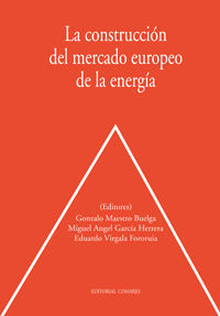 La construccion del mercado europeo de la energia - Gonzalo Maestro Buelga / Miguel Angel Garcia Herrera / Eduardo Virgala Foruria