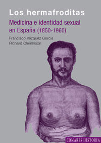 HERMAFRODITAS - MEDICINA E INDENTIDAD SEXUAL EN ESPAÑA (1850-1960)