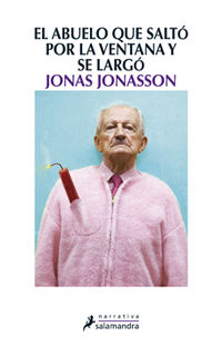 El abuelo que salto por la ventana y se largo - Jonas Jonasson