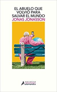 El abuelo que volvio para salvar el mundo - Jonas Jonasson
