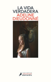 La vida verdadera - Adeline Dieudonne