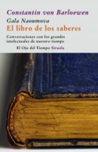 LIBRO DE LOS SABERES, EL - CONVERSACIONES CON LOS GRANDES INTELECTUALES DE NUESTRO TIEMPO