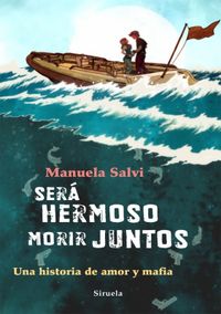 SERA HERMOSO MORIR JUNTOS - UNA HISTORIA DE AMOR Y MAFIA