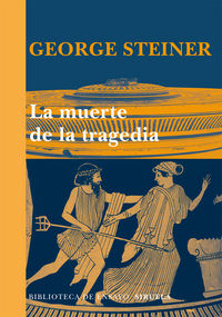 La muerte de la tragedia - George Steiner