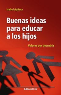buenas ideas para educar a los hijos - valores por descubrir - Isabel Aguera
