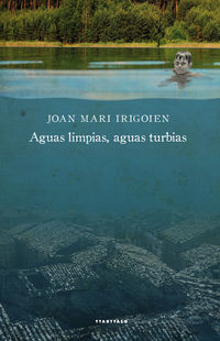 aguas limpias, aguas turbias - Joan Mari Irigoien Aranberri
