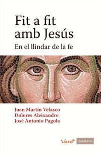 fit a fit amb jesus - en el llindar de la fe - Juan Martin Velasco / Dolores Aleixandre / Jose Antonio Pagola