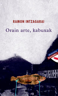 orain arte, kabuxak - Ramon Intzagarai
