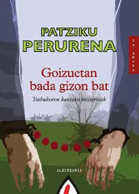 goizuetan bada gizon bat... - trabukoen kantako misterioak - Patziku Perurena