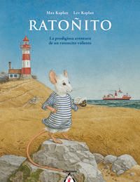 ratoñito - la prodigiosa aventura de un ratoncito valiente - Max Kaplan / Lev Kaplan (il. )