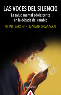 las voces del silencio - la salud mental adolescente en la decada del cambio - Telmo Lazkano / Maitane Ormazabal