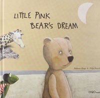 little pink bear's dream - Roberto Aliaga / Helga Bansch (il. )