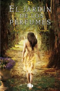El jardin de los perfumes - Kate Lord Brown