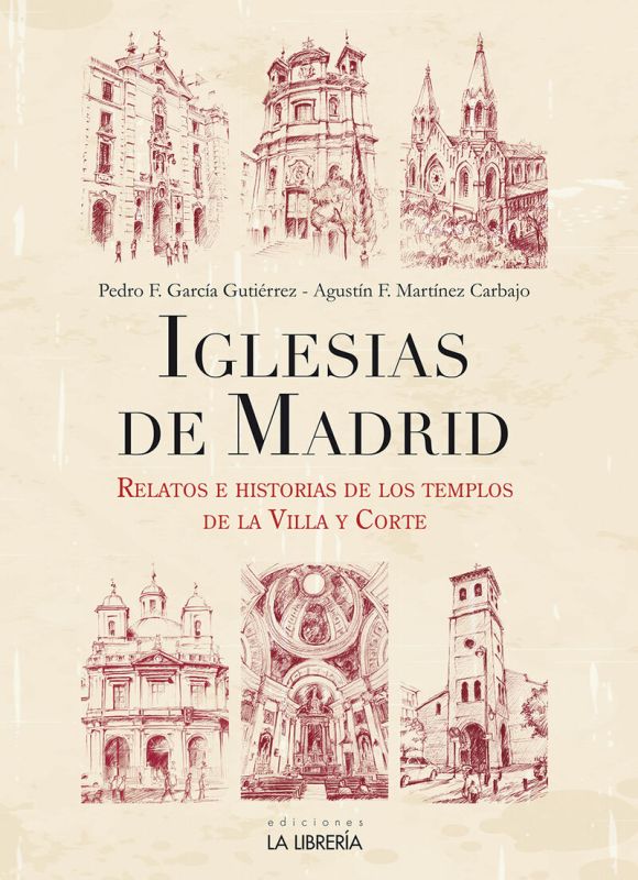 IGLESIAS DE MADRID - RELATOS E HISTORIAS DE LOS TEMPLOS DE LA VILLA Y CORTE