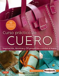 CURSO PRACTICO DE CUERO - INSPIRACION, TECNICAS Y 50 PROYECTOS COSIDOS A MANO