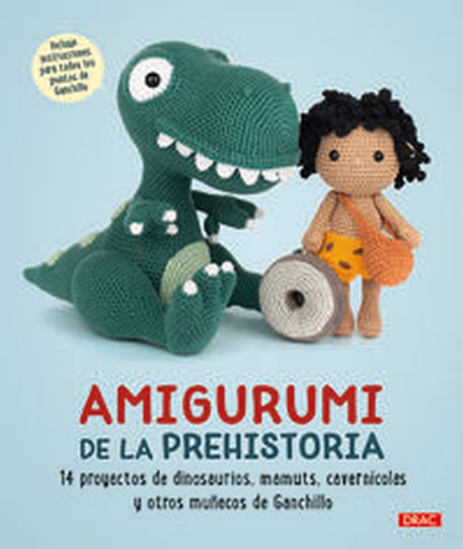 amigurumi de la prehistoria - 14 proyectos de dinosaurios, mamuts, cavernicolas y otros muñecos de ganchillo