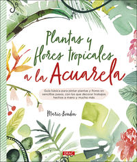 plantas y flores tropicales a la acuarela - Marie Boudon