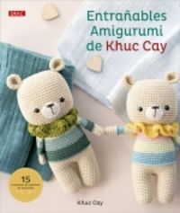 entrañables amigurumi de khuc cay - 15 proyectos de muñecos de ganchillo