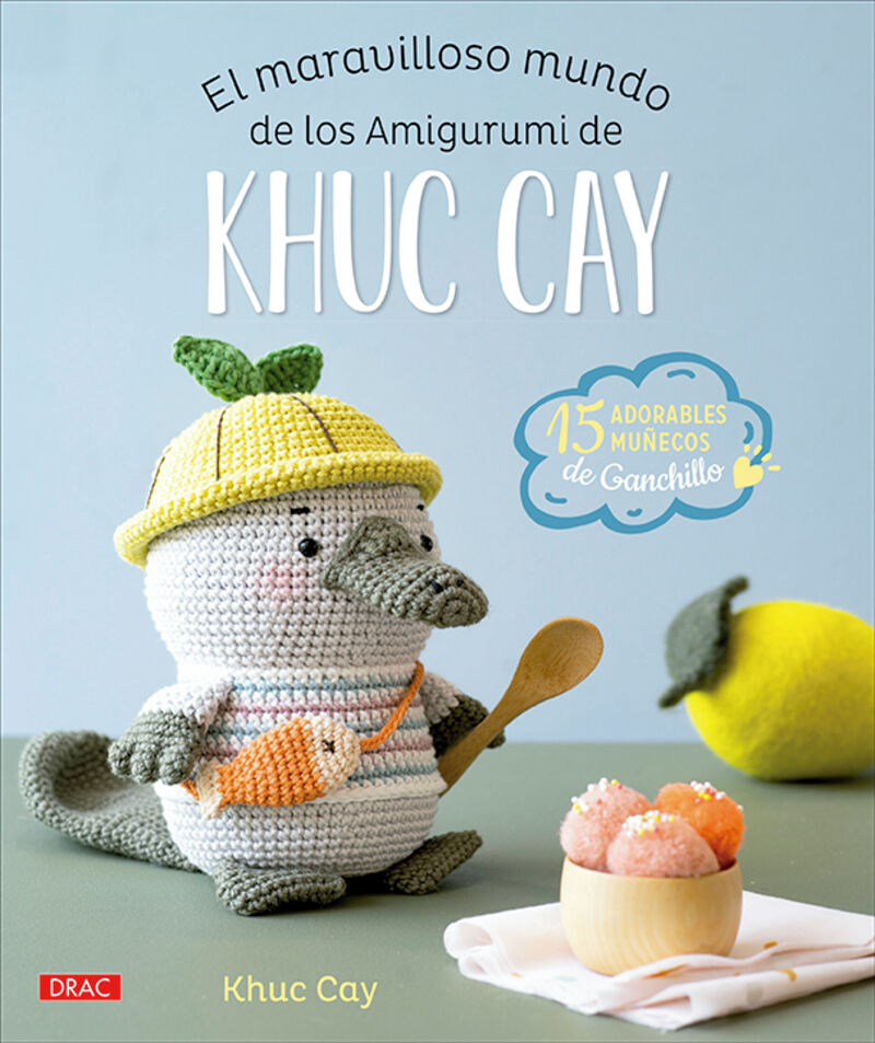 el maravilloso mundo de los amigurumi de khuc cay - 15 adorables muñecos de ganchillo - Khuc Cay