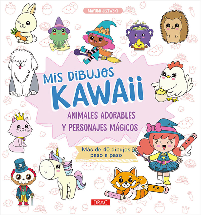MIS DIBUJOS KAWAII - ANIMALES ADORABLES Y PERSONAJES MAGICOS