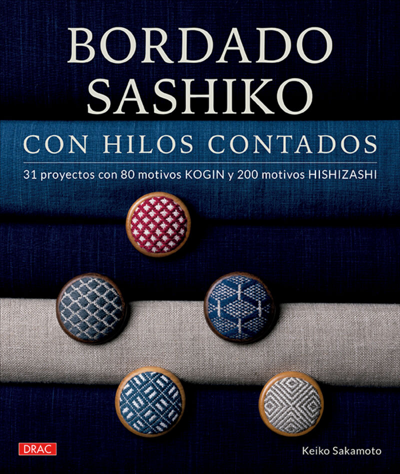 BORDADO SASHIKO CON HILOS CONTADOS - 31 PROYECTOS CON 80 MOTIVOS KOGIN Y 200 MOTIVOS HISHIZASHI