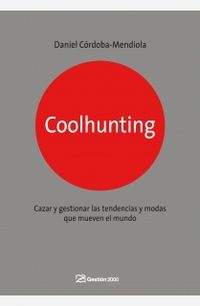 COOLHUNTING - COMO DESCUBRIR Y CAZAR TENDENCIAS
